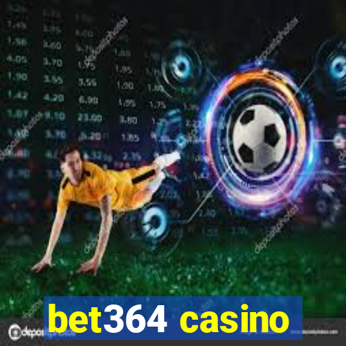 bet364 casino